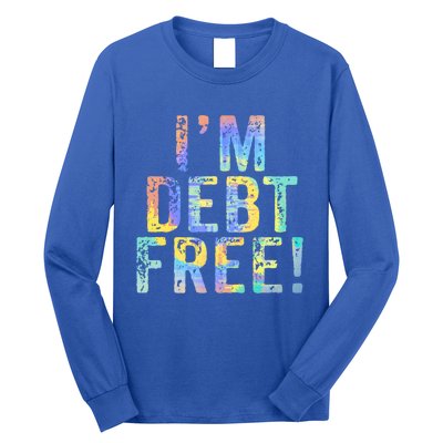 Im Debt Free Financial Freedom Literacy Vintage Tiegiftdye Meaningful Gift Long Sleeve Shirt