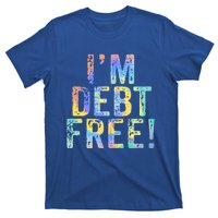 Im Debt Free Financial Freedom Literacy Vintage Tiegiftdye Meaningful Gift T-Shirt