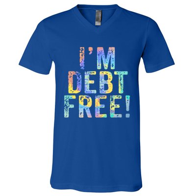 Im Debt Free Financial Freedom Literacy Vintage Tiegiftdye Meaningful Gift V-Neck T-Shirt