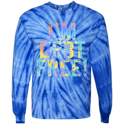 Im Debt Free Financial Freedom Literacy Vintage Tiegiftdye Meaningful Gift Tie-Dye Long Sleeve Shirt