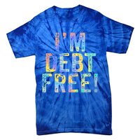 Im Debt Free Financial Freedom Literacy Vintage Tiegiftdye Meaningful Gift Tie-Dye T-Shirt