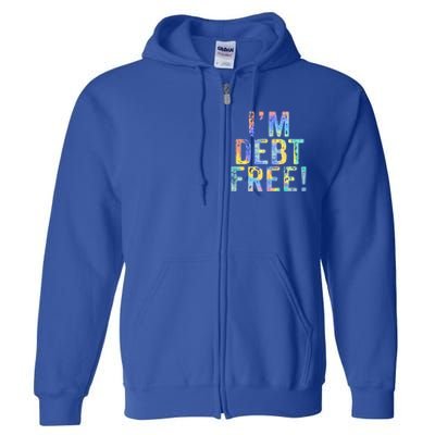 Im Debt Free Financial Freedom Literacy Vintage Tiegiftdye Meaningful Gift Full Zip Hoodie