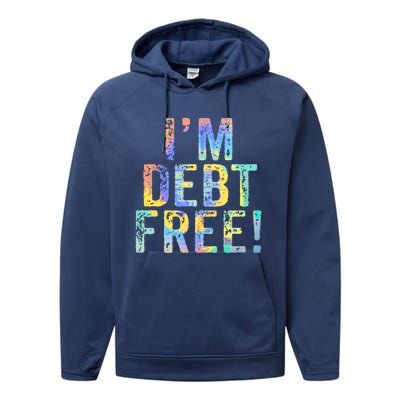 Im Debt Free Financial Freedom Literacy Vintage Tiegiftdye Meaningful Gift Performance Fleece Hoodie