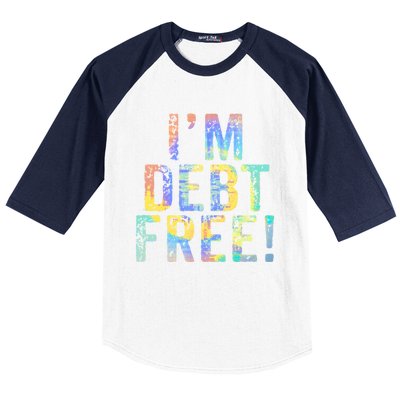 Im Debt Free Financial Freedom Literacy Vintage Tiegiftdye Meaningful Gift Baseball Sleeve Shirt