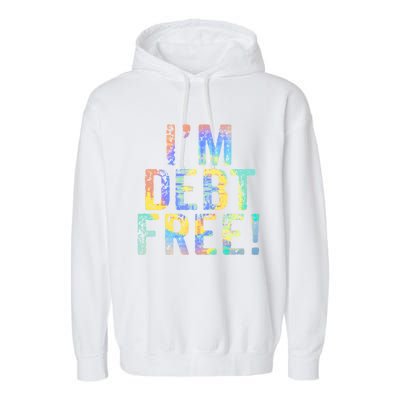 Im Debt Free Financial Freedom Literacy Vintage Tiegiftdye Meaningful Gift Garment-Dyed Fleece Hoodie