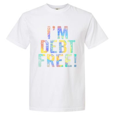 Im Debt Free Financial Freedom Literacy Vintage Tiegiftdye Meaningful Gift Garment-Dyed Heavyweight T-Shirt