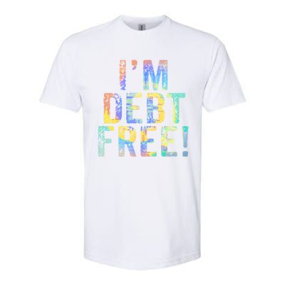 Im Debt Free Financial Freedom Literacy Vintage Tiegiftdye Meaningful Gift Softstyle® CVC T-Shirt