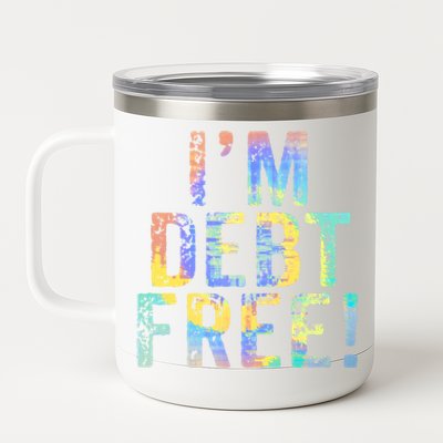 Im Debt Free Financial Freedom Literacy Vintage Tiegiftdye Meaningful Gift 12 oz Stainless Steel Tumbler Cup