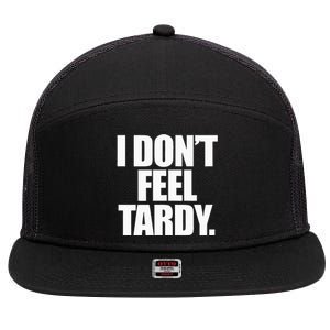 I DonT Feel Tardy 7 Panel Mesh Trucker Snapback Hat