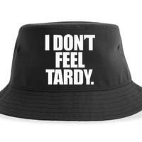 I DonT Feel Tardy Sustainable Bucket Hat