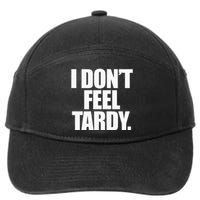 I DonT Feel Tardy 7-Panel Snapback Hat