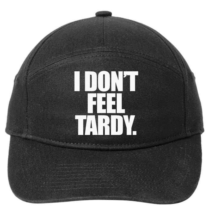 I DonT Feel Tardy 7-Panel Snapback Hat