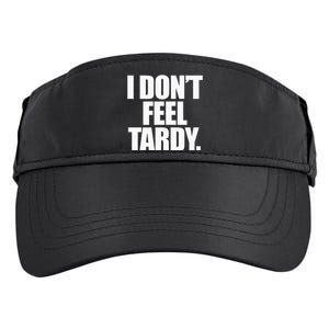 I DonT Feel Tardy Adult Drive Performance Visor