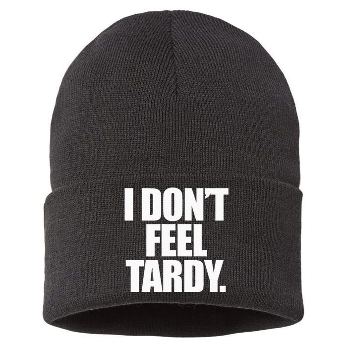 I DonT Feel Tardy Sustainable Knit Beanie