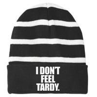 I DonT Feel Tardy Striped Beanie with Solid Band