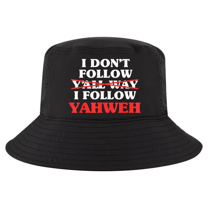 I Don't Follow Y'all Way I Follow Yahweh Christian Believer Cool Comfort Performance Bucket Hat