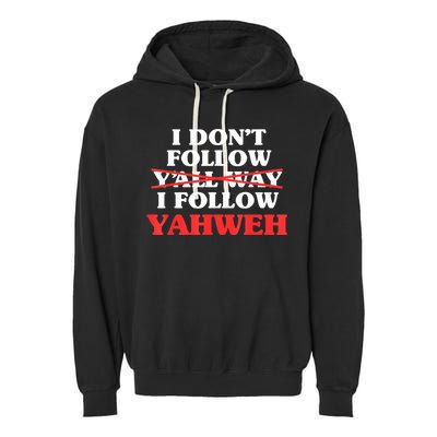 I Don't Follow Y'all Way I Follow Yahweh Christian Believer Garment-Dyed Fleece Hoodie