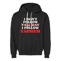 I Don't Follow Y'all Way I Follow Yahweh Christian Believer Garment-Dyed Fleece Hoodie