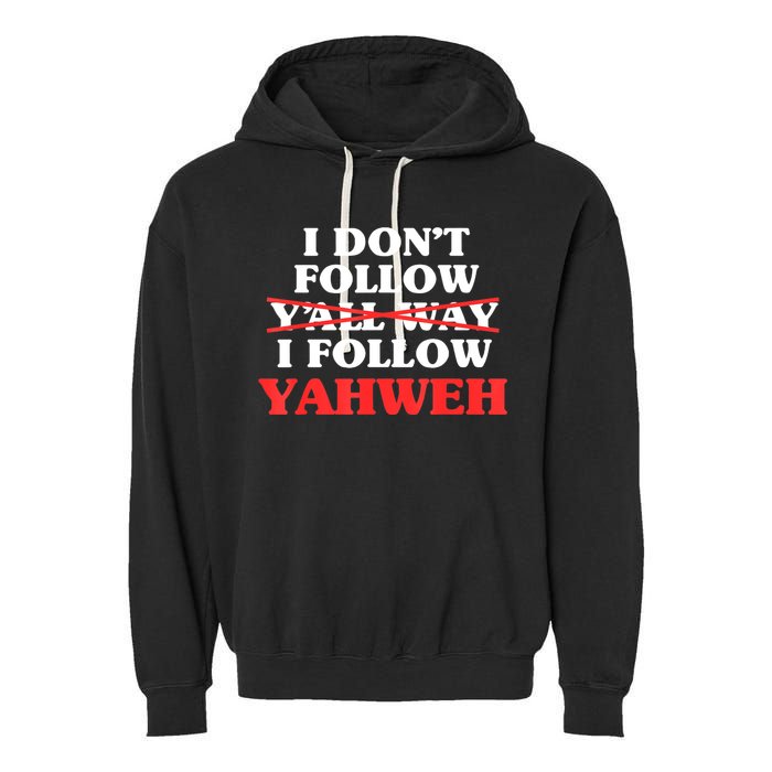 I Don't Follow Y'all Way I Follow Yahweh Christian Believer Garment-Dyed Fleece Hoodie