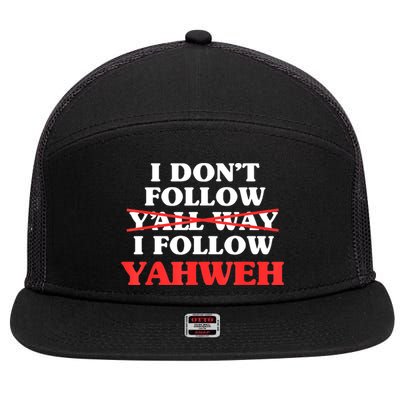 I Don't Follow Y'all Way I Follow Yahweh Christian Believer 7 Panel Mesh Trucker Snapback Hat