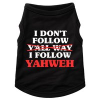 I Don't Follow Y'all Way I Follow Yahweh Christian Believer Doggie Tank