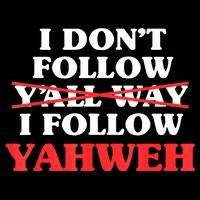 I Don't Follow Y'all Way I Follow Yahweh Christian Believer Flexfit Unipanel Trucker Cap