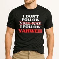 I Don't Follow Y'all Way I Follow Yahweh Christian Believer Performance Shirt