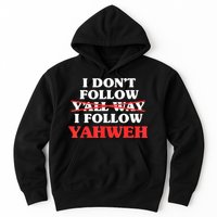 I Don't Follow Y'all Way I Follow Yahweh Christian Believer Hoodie