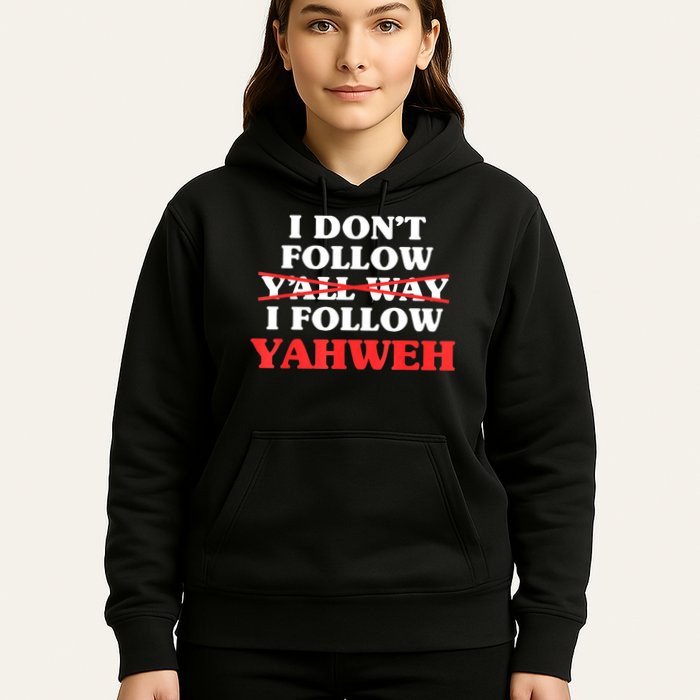 I Don't Follow Y'all Way I Follow Yahweh Christian Believer Hoodie
