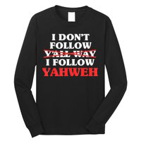I Don't Follow Y'all Way I Follow Yahweh Christian Believer Long Sleeve Shirt