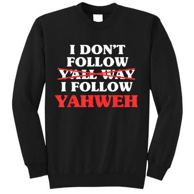 I Don't Follow Y'all Way I Follow Yahweh Christian Believer Sweatshirt