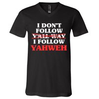 I Don't Follow Y'all Way I Follow Yahweh Christian Believer V-Neck T-Shirt