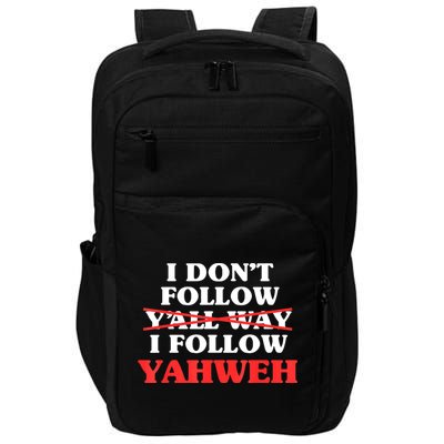 I Don't Follow Y'all Way I Follow Yahweh Christian Believer Impact Tech Backpack