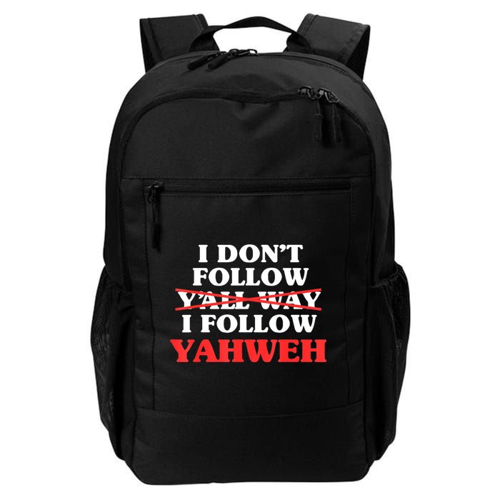 I Don't Follow Y'all Way I Follow Yahweh Christian Believer Backpack