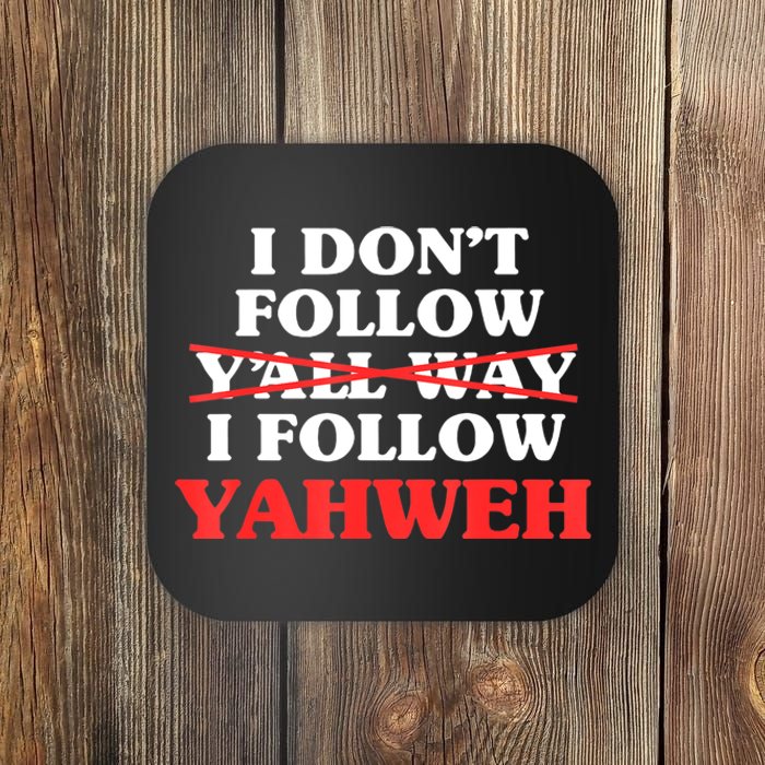 I Don't Follow Y'all Way I Follow Yahweh Christian Believer Coaster