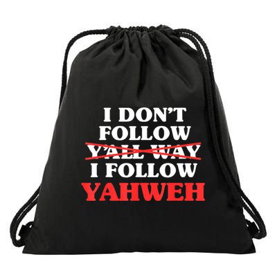 I Don't Follow Y'all Way I Follow Yahweh Christian Believer Drawstring Bag