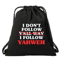 I Don't Follow Y'all Way I Follow Yahweh Christian Believer Drawstring Bag