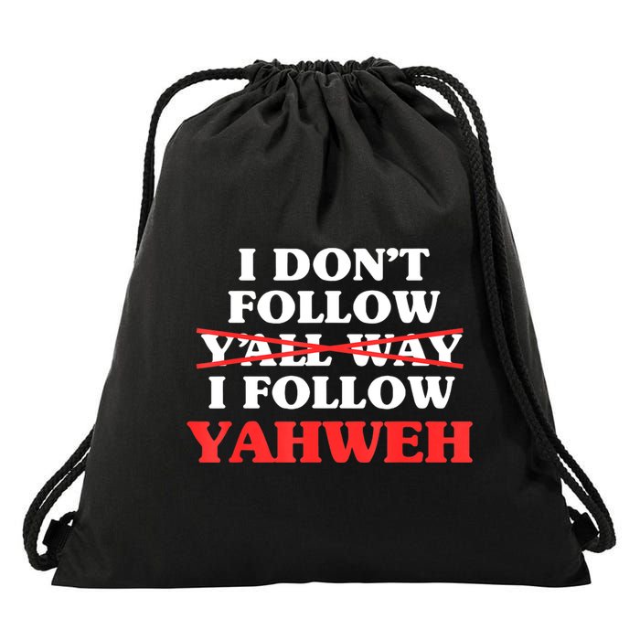 I Don't Follow Y'all Way I Follow Yahweh Christian Believer Drawstring Bag
