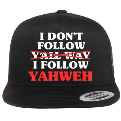 I Don't Follow Y'all Way I Follow Yahweh Christian Believer Flatbill Hat