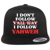 I Don't Follow Y'all Way I Follow Yahweh Christian Believer Flatbill Hat