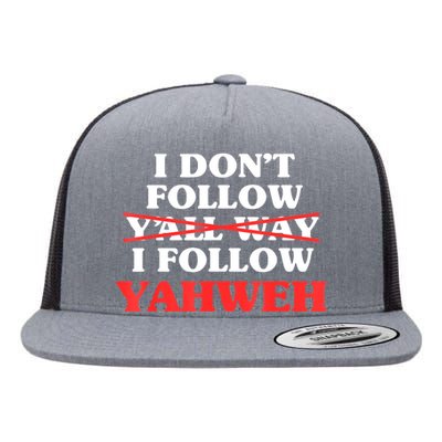 I Don't Follow Y'all Way I Follow Yahweh Christian Believer Flat Bill Trucker Hat