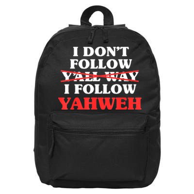 I Don't Follow Y'all Way I Follow Yahweh Christian Believer 16 in Basic Backpack