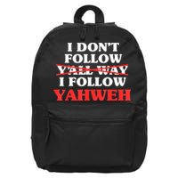 I Don't Follow Y'all Way I Follow Yahweh Christian Believer 16 in Basic Backpack