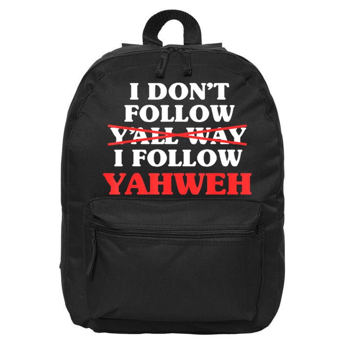 I Don't Follow Y'all Way I Follow Yahweh Christian Believer 16 in Basic Backpack