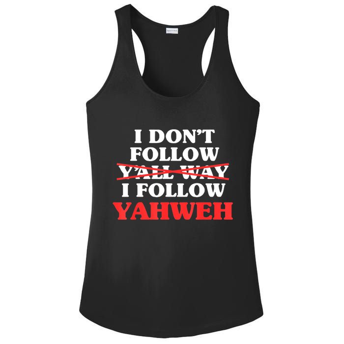 I Don't Follow Y'all Way I Follow Yahweh Christian Believer Ladies PosiCharge Competitor Racerback Tank
