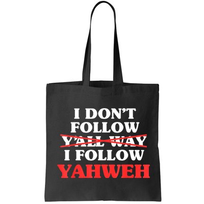 I Don't Follow Y'all Way I Follow Yahweh Christian Believer Bag