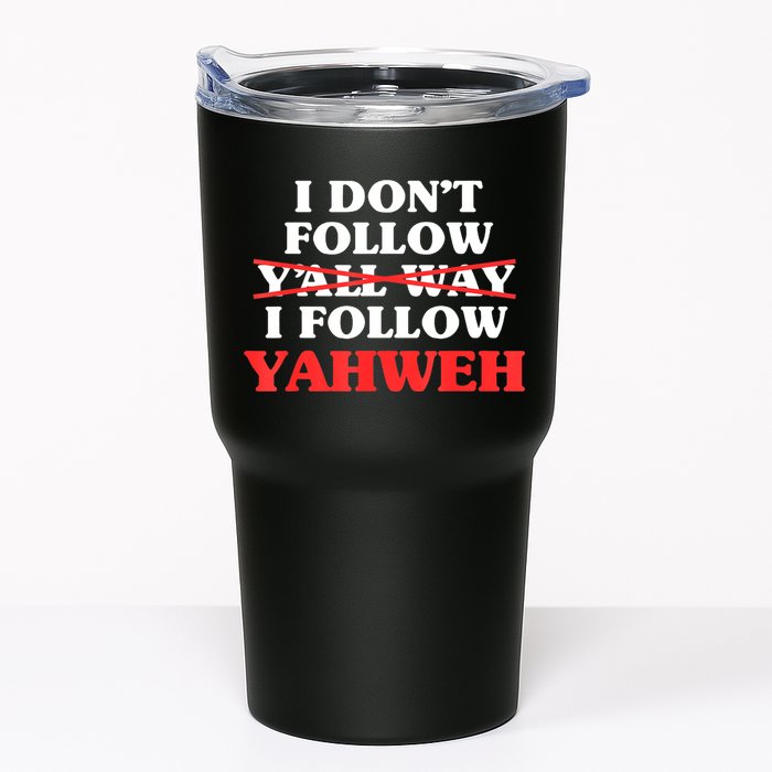 I Don't Follow Y'all Way I Follow Yahweh Christian Believer Tumbler