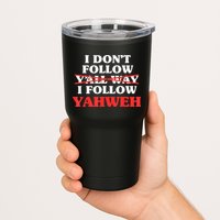 I Don't Follow Y'all Way I Follow Yahweh Christian Believer Tumbler