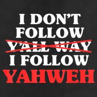 I Don't Follow Y'all Way I Follow Yahweh Christian Believer Tumbler