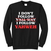 I Don't Follow Y'all Way I Follow Yahweh Christian Believer Tall Sweatshirt